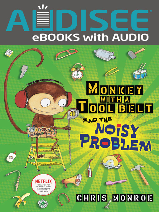 Title details for Monkey with a Tool Belt and the Noisy Problem by Chris Monroe - Available